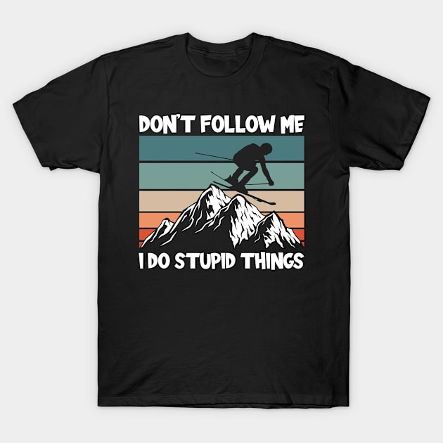 I Do Stupid Things T-Shirt by TK Store